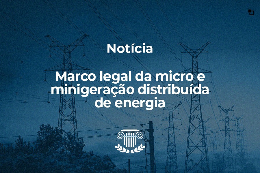 Lei nº 14.300/2022 – Marco legal da micro e minigeração distribuída de energia
